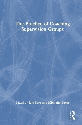 The Practice of Coaching Supervision Groups