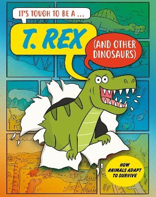 It&rsquo;s Tough to Be: A T. Rex (and Other Dinosaurs) - John Townsend