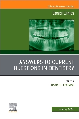 Answers to Current Questions in Dentistry, An Issue of Dental Clinics of North America - 