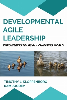 Developmental Agile Leadership - Timothy J. Kloppenborg, Kam Jugdev