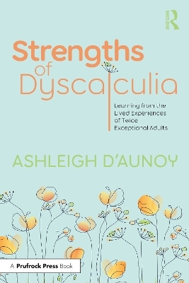 Strengths of Dyscalculia - Ashleigh D'Aunoy
