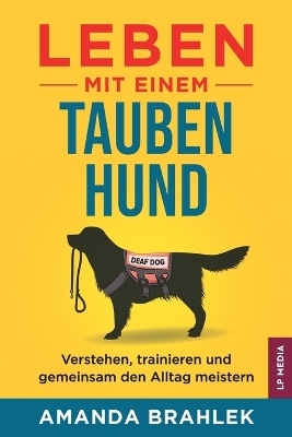 Leben mit einem tauben Hund - Amanda Brahlek