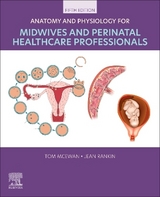 Anatomy and Physiology for Midwives and Perinatal Healthcare Professionals - McEwan, Tom; Rankin, Jean