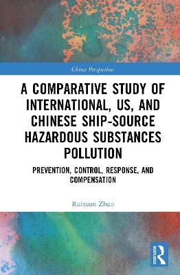 A Comparative Study of International, U.S., and Chinese Ship-Source Hazardous Substances Pollution - Ruixuan Zhuo