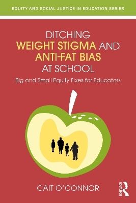 Ditching Weight Stigma and Anti-Fat Bias at School - Cait O'Connor