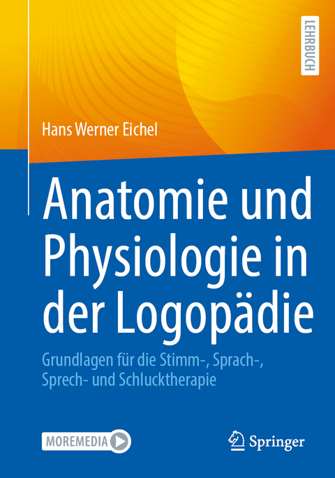 Anatomie und Physiologie in der Logop&auml;die - Hans Werner Eichel