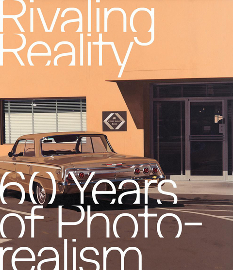 Rivaling Reality. 60 Years of Photorealism - 