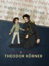 Theodor K&ouml;rner - Das Leben gilt nichts, wo die Freiheit fehlt - Till-Lucas Wessels