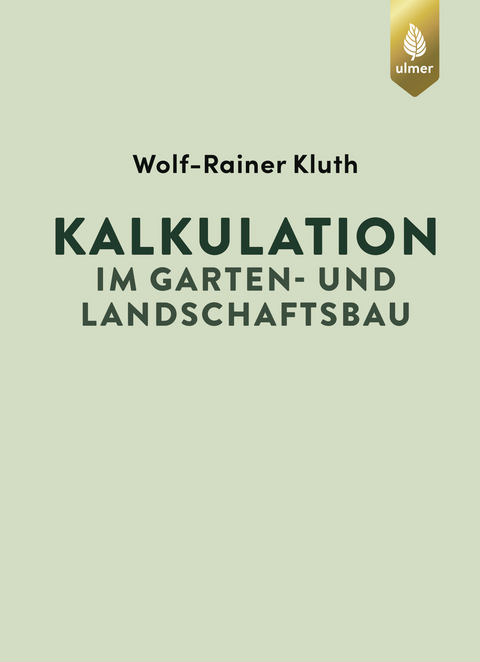 Kalkulation im Garten- und Landschaftsbau - Wolf-Rainer Kluth