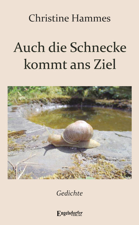 Auch die Schnecke kommt ans Ziel - Christine Hammes