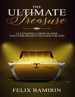 Ultimate Treasure: Cultivating a Deep Seated and Ever Present Hunger for God