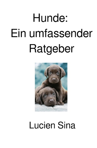 Hunde: Ein umfassender Ratgeber