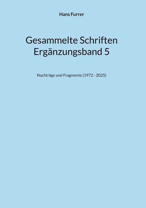 Gesammelte Schriften ErgBd 5 - Hans Furrer