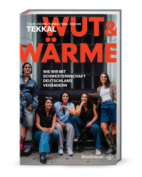 Wut und W&auml;rme - D&uuml;zen Tekkal, Tezcan Tekkal, Tuğba Tekkal, T&uuml;lin Tekkal, Tuna Tekkal