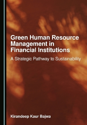 Green Human Resource Management in Financial Institutions - Kirandeep Kaur Bajwa
