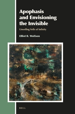 Apophasis and Envisioning the Invisible - Elliot Wolfson