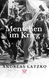 Menschen im Krieg - Andreas Latzko
