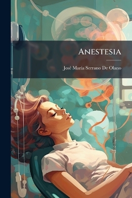 Anestesia - Jos&atilde;(c) Mar&atilde;-A Serrano de Olano