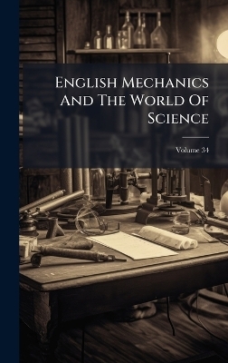 English Mechanics And The World Of Science