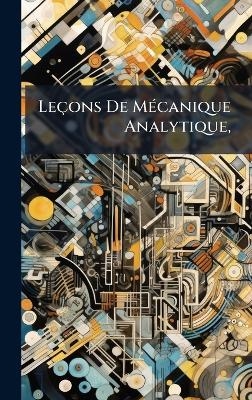 Le&ccedil;ons De M&Atilde;(c)canique Analytique,