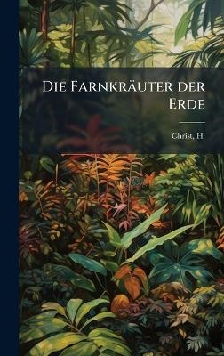 Die Farnkräuter der Erde