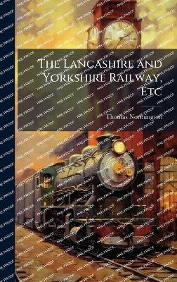 The Lancashire and Yorkshire Railway, Etc