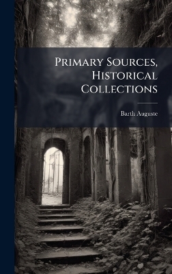 Primary Sources, Historical Collections