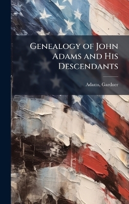 Genealogy of John Adams and His Descendants