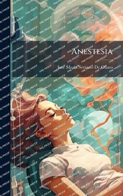 Anestesia - Jos&atilde;(c) Mar&atilde;-A Serrano de Olano