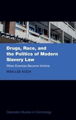Drugs, Race, and the Politics of Modern Slavery Law