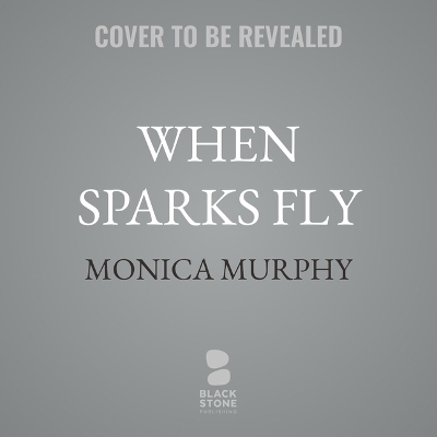 When Sparks Fly - Monica Murphy