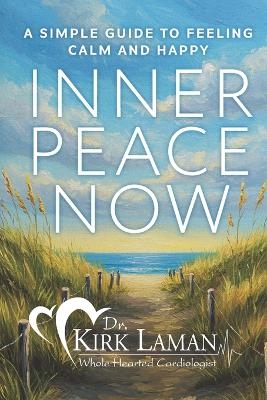 Inner Peace Now - Kirk B Laman