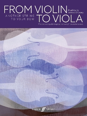 From Violin to Viola: Another String to Your Bow - Paul Harris, Jessica O'Leary