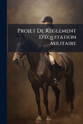 Projet De R&egrave;glement D'&Atilde;(c)quitation Militaire