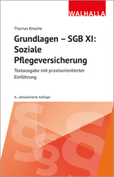Grundlagen - SGB XI: Soziale Pflegeversicherung - Knoche, Thomas