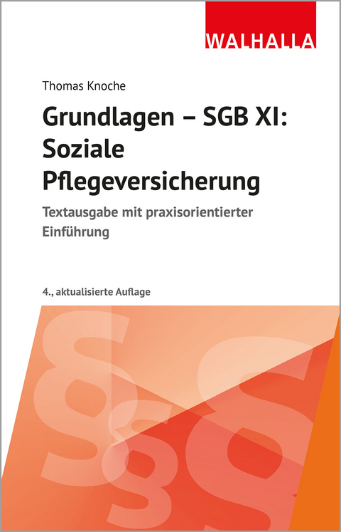 Grundlagen - SGB XI: Soziale Pflegeversicherung - Thomas Knoche