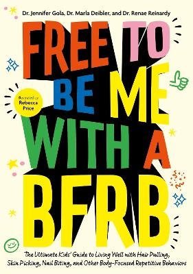Free to Be Me with a BFRB - Dr. Jennifer Gola, Dr. Marla Deibler, Dr Dr. Renae Reinardy