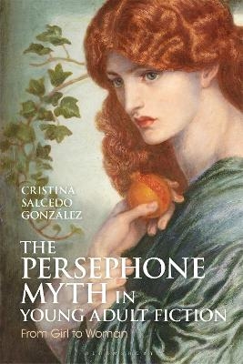 The Persephone Myth in Young Adult Fiction - Cristina Salcedo Gonz&aacute;lez