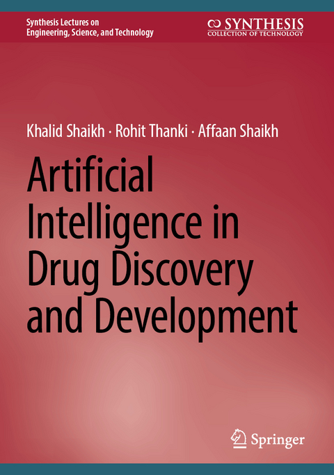 Artificial Intelligence in Drug Discovery and Development - Khalid Shaikh, Rohit Thanki, Affaan Shaikh