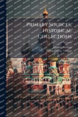 Primary Sources, Historical Collections