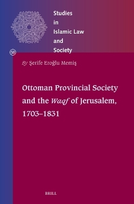 Ottoman Provincial Society and the Waqf of Jerusalem, 1703-1831