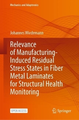 Relevance of Manufacturing-Induced Residual Stress States in Fiber Metal Laminates for Structural Health Monitoring