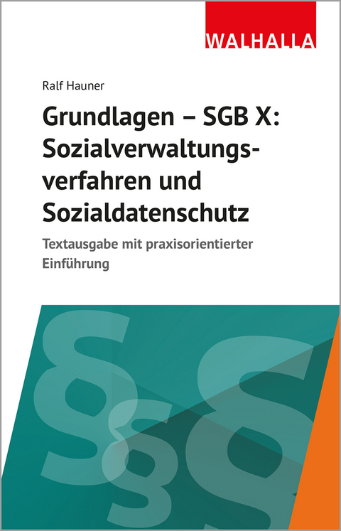 Grundlagen SGB X: Sozialverwaltungsverfahren, Sozialdatenschutz - Ralf Hauner