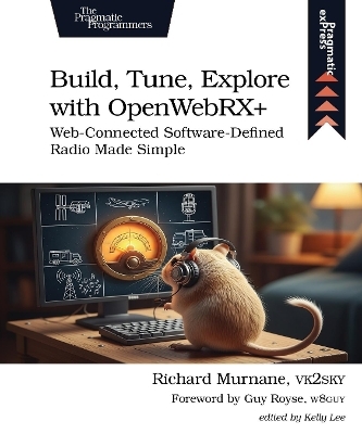 Build, Tune, Explore with OpenWebRX+ - Richard Murnane