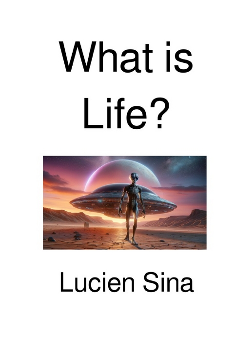 What is Life? - Lucien Sina