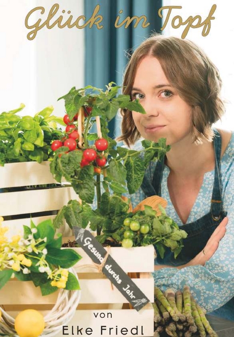 Gl&uuml;ck im Topf - Elke Friedl