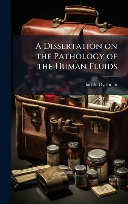 A Dissertation on the Pathology of the Human Fluids