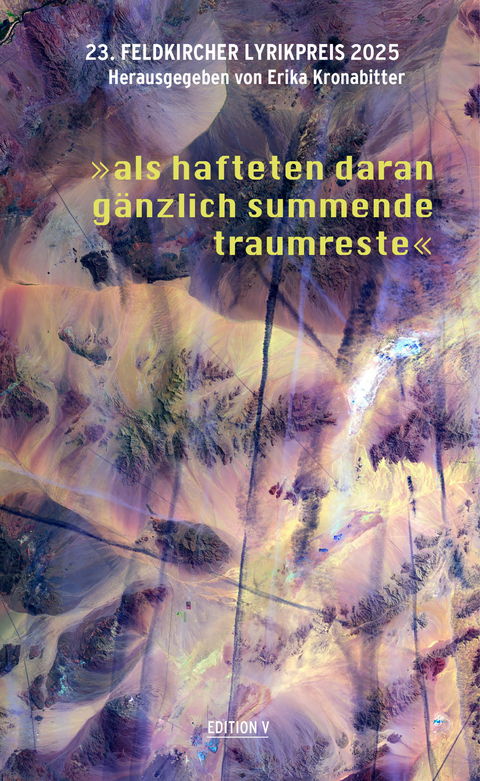 23. Feldkircher Lyrikpreis 2025 &bdquo;als hafteten daran g&auml;nzlich summende traumreste&ldquo; - 