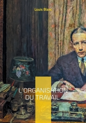 L'Organisation du travail - Louis Blanc