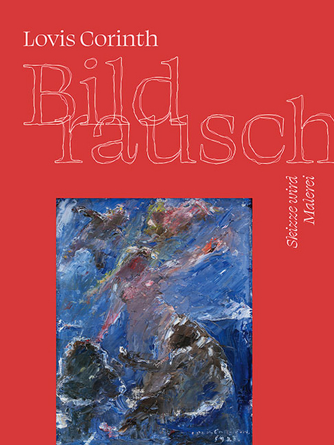 Lovis Corinth. Bildrausch - 